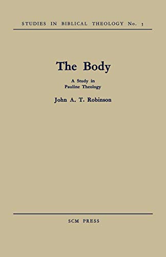 Imagen de archivo de The Body: A Study in Pauline Theology (Studies in Biblical Theology) a la venta por Chiron Media