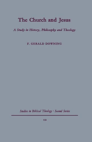 Stock image for The Church and Jesus: A Study in History, Philosophy and Theology (Studies in Biblical Theology Second) for sale by Lucky's Textbooks