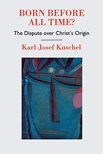 Imagen de archivo de Born Before All Time?: The Dispute over Christ's Origin [Paperback] Kuschel, Karl-Josef a la venta por Lakeside Books