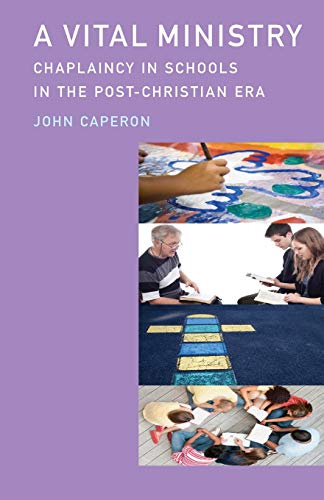Beispielbild fr A Vital Ministry: Chaplaincy in Schools in the Post-Christian Era zum Verkauf von Reuseabook