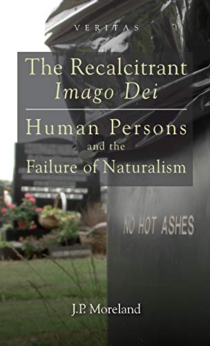 Stock image for The Recalcitrant Imago Dei: Human Persons and the Failure of Naturalism (Veritas) for sale by BGV Books LLC
