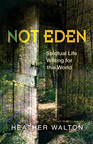 Stock image for Not Eden : Spiritual Life Writing for This World for sale by Better World Books Ltd