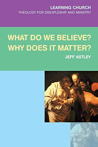 Beispielbild fr What Do We Believe? Why Does It Matter? (Learning Church) zum Verkauf von WorldofBooks
