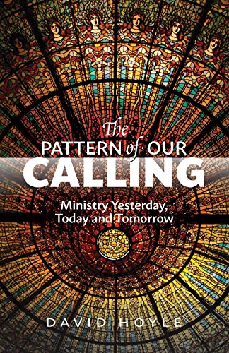 Beispielbild fr The Pattern of Our Calling: Ministry Yesterday, Today and Tomorrow zum Verkauf von WorldofBooks