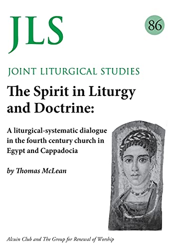 Beispielbild fr JLS 86 The Spirit in Liturgy and Doctrine: A liturgical-systematic dialogue in the fourth century church in Egypt and Cappadocia zum Verkauf von WorldofBooks