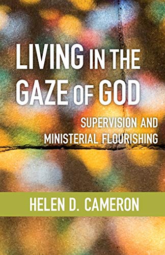 Beispielbild fr Living in the Gaze of God: Supervision and Ministerial Flourishing zum Verkauf von WorldofBooks