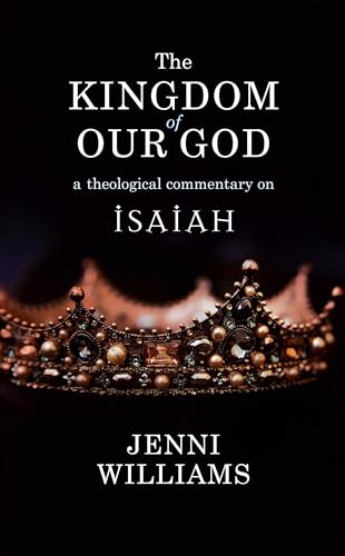 Stock image for The Kingdom of our God: A Theological Commentary on Isaiah for sale by Books From California