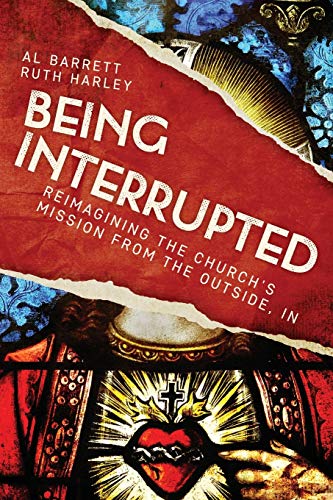 Beispielbild fr Being Interrupted: Reimagining the Church  s Mission from the Outside, In zum Verkauf von Monster Bookshop