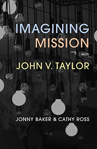 Beispielbild fr Imagining Mission With John V. Taylor zum Verkauf von Blackwell's