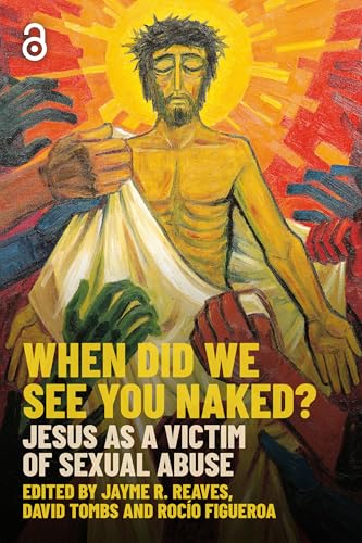 

When Did We See You Naked: Jesus as a Victim of Sexual Abuse