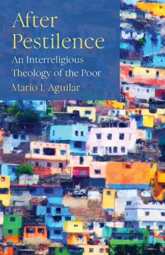 Beispielbild fr After Pestilence: An Interreligious Theology of the Poor zum Verkauf von The Maryland Book Bank