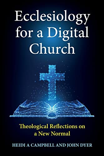 Stock image for Ecclesiology for a Digital Church : Theological Reflections on a New Normal for sale by GreatBookPrices