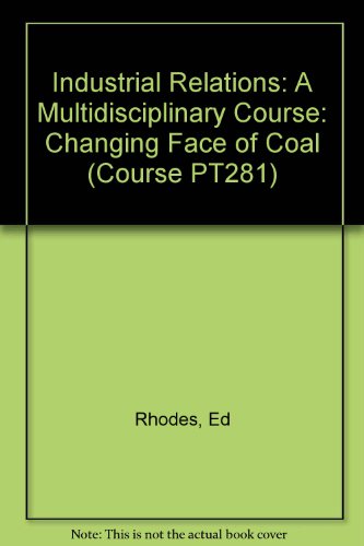 Industrial Relations: Changing Face of Coal Unit 12: A Multidisciplinary Course (Course PT281) (9780335000678) by Ed Rhodes