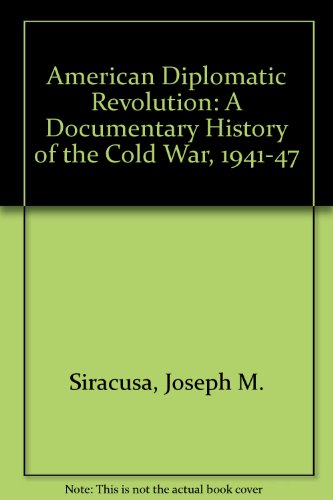 Imagen de archivo de The American diplomatic revolution: a documentary history of the cold war 1941-1947 a la venta por Cotswold Internet Books