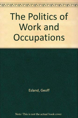Beispielbild fr The Politics of Work and Occupations zum Verkauf von WorldofBooks