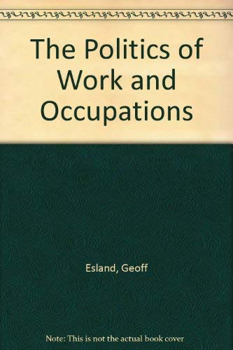 Stock image for The Politics of Work and Occupations. for sale by EmJay Books