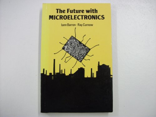 Beispielbild fr Future with Microelectronics: Forecasting the Effects of Information Technology zum Verkauf von HALCYON BOOKS