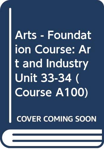 Stock image for Arts - Foundation Course: Art and Industry Unit 33-34 (Course A100) for sale by Phatpocket Limited