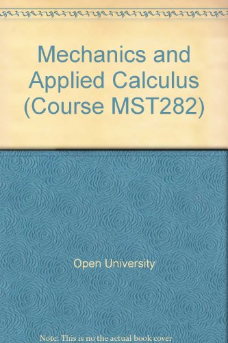 9780335011704: Mechanics and Applied Calculus: Some Basic Tools, Kinematics and Newton's Laws of Motion Unit 1-3 (Course MST282)