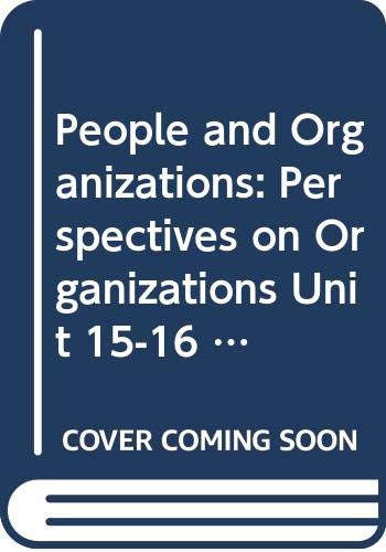 Beispielbild fr People and Organizations: Perspectives on Organizations Unit 15-16 (Course DT352) zum Verkauf von Phatpocket Limited
