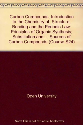 9780335022236: Carbon Compounds, Introduction to the Chemistry of: Principles of Organic Synthesis; Substitution and Elimination-A Case Study in Mechanism; Sources ... Bonding and the Periodic Law (Course S24)