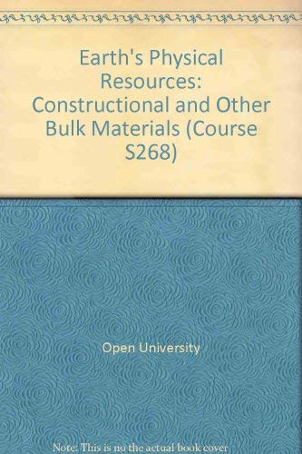 Earth's Physical Resources: Constructional and Other Bulk Materials Block 4 (Course S268) (9780335024247) by Open University