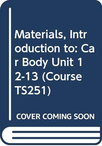 Materials, Introduction to: Car Body Unit 12-13 (Course TS251) (9780335026845) by Open University