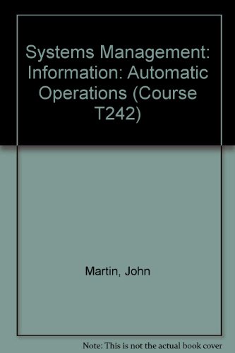 Systems Management: Information: Automatic Operations Unit 8 (Course T242) (9780335027187) by John Martin