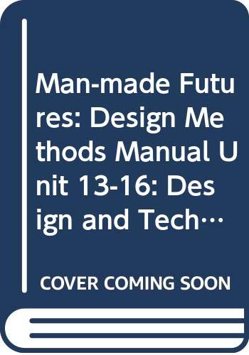 Imagen de archivo de Design Methods Manual. Man-made Futures: Design and Technology, A Second Level Course, Units 13-16 a la venta por Peter L. Masi - books