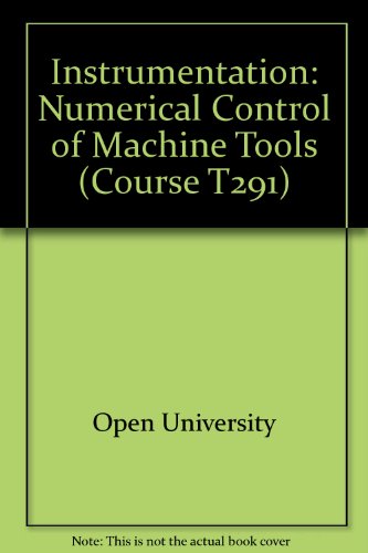 Instrumentation: Numerical Control of Machine Tools Unit 5-7 (Course T291) (9780335029525) by D.I. Crecraft