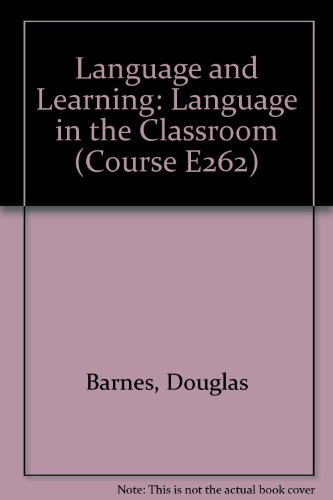 Language and Learning: Language in the Classroom Block 4 (Course E262) (9780335032631) by Douglas Barnes