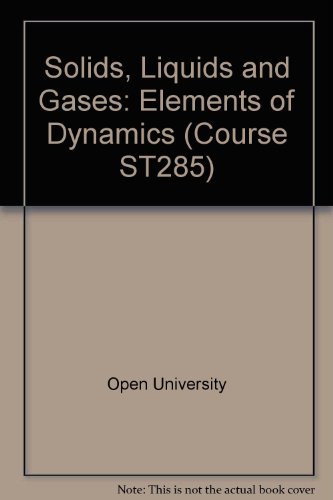 Solids, Liquids and Gases: Elements of Dynamics Unit 1S (Course ST285) (9780335040476) by Open University