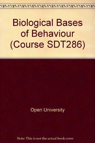 Biological Bases of Behaviour: Emotion: Its Physiology and Psychology; Basic Drives, Incentive Reinforcement and Arousal Unit 8-10 (Course SDT286) (9780335040834) by Open University