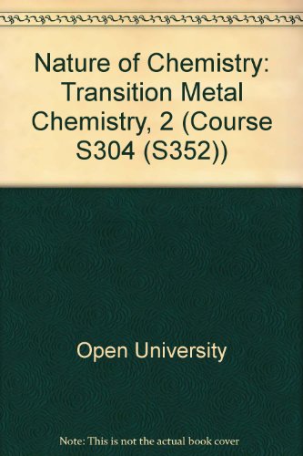 Nature of Chemistry: Transition Metal Chemistry, 2 Unit 6 (Course S304 (S352)) (9780335042357) by Open University