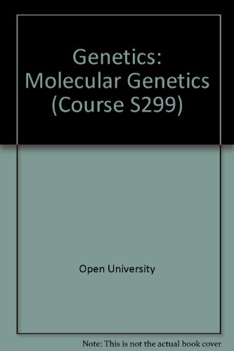 Genetics: Molecular Genetics Unit 6-8 (Course S299) (9780335042913) by Open University