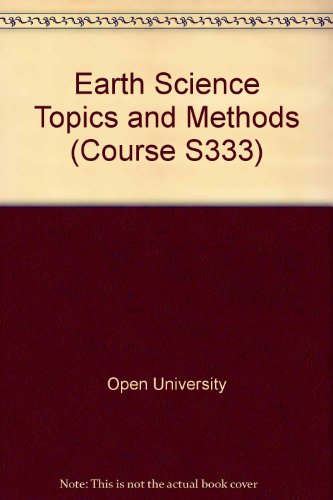 Earth Science Topics and Methods (Course S333) (9780335043323) by Open University