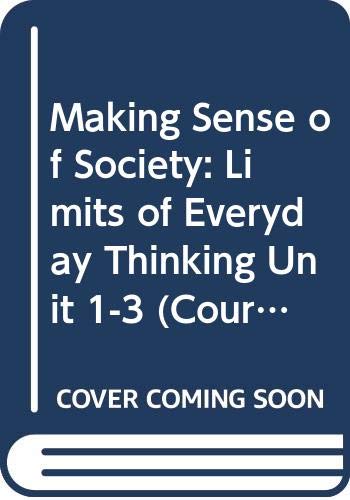 Making Sense of Society: Limits of Everyday Thinking Unit 1-3 (Course D101) (9780335045631) by Philip Sarre
