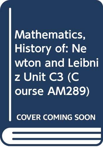9780335050024: Mathematics, History of: Newton and Leibniz Unit C3 (Course AM289)