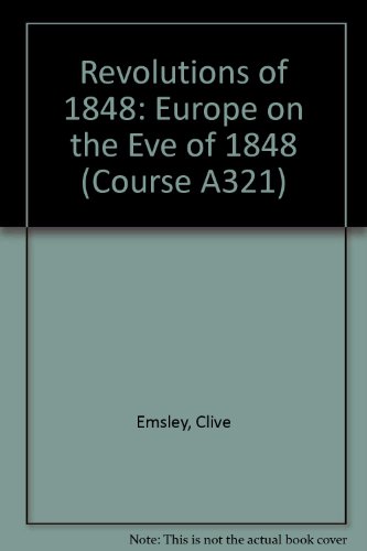 Revolutions of 1848: Europe on the Eve of 1848 Unit 2 (Course A321) (9780335050536) by Clive Emsley