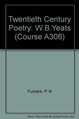 W. B. Yeats (Arts, a third level course: Twentieth century poetry) (9780335051090) by Furbank, Philip Nicholas