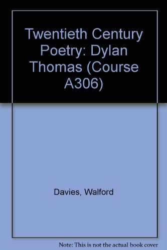 Twentieth Century Poetry: Dylan Thomas Unit 26 (Course A306) (9780335051168) by Walford Davies