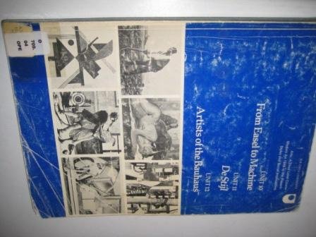 Art, Modern, from 1848 to the Present: From Easel to Machine; De Stijl; Artists of the Bauhaus Unit 10-12: Styles and Social Implications (Course A351) (9780335051540) by Charlotte Benton