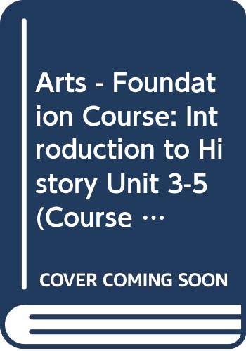Stock image for INTRODUCTION TO HISTORY : Arts Foundation Course Units 3, 4 and 5 for sale by Richard Sylvanus Williams (Est 1976)