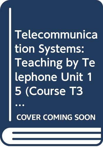Telecommunication Systems: Teaching by Telephone Unit 15 (Course T321) (9780335061068) by Open University