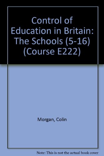 Control of Education in Britain: The Schools (5-16) Unit 10 (Course E222) (9780335068197) by Colin Morgan