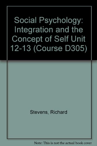 Social Psychology: Integration and the Concept of Self Unit 12-13 (Course D305) (9780335071067) by Richard Stevens