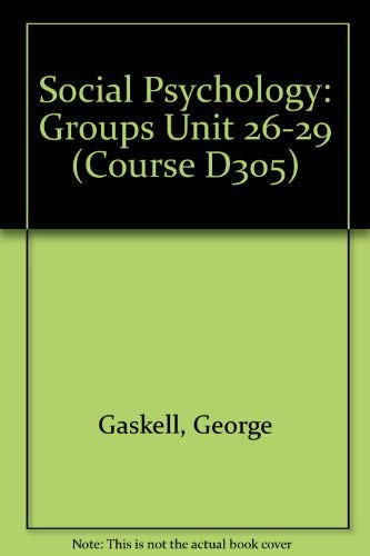 Social Psychology: Groups Unit 26-29 (Course D305) (9780335071135) by George Gaskell