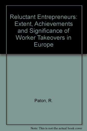 Reluctant Entrepreneurs: The Extent Achievements and Significance of Worker Takeovers in Europe (9780335092321) by Paton, Rob; Duhm, Rainer; Gherardi, Silvia