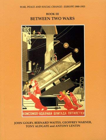 Stock image for Between Two Wars: Bk.3 (War, peace and social change - Europe) for sale by Reuseabook