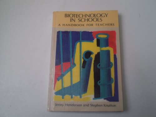 Beispielbild fr Biotechnology in Schools: A Handbook for Teachers zum Verkauf von Cambridge Rare Books